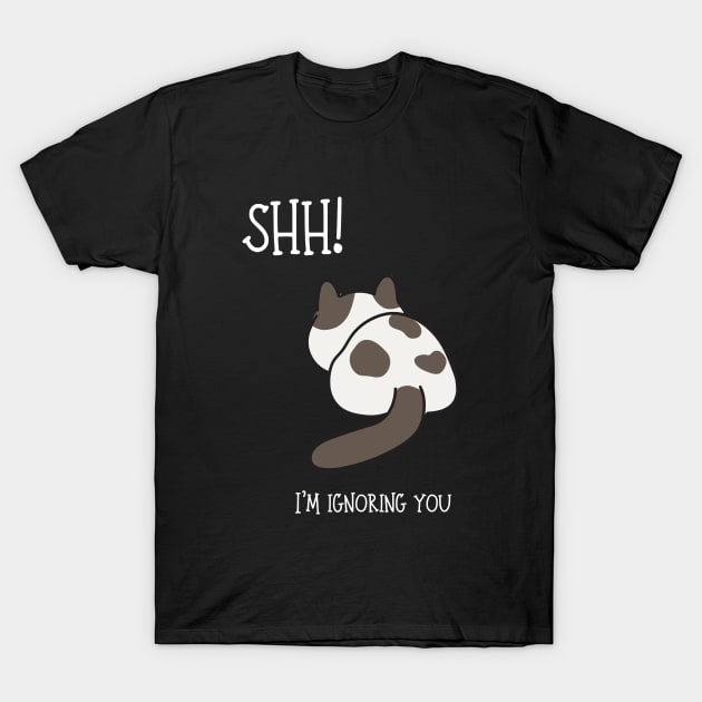 Shh! I'm ignoring you. T-Shirt by 3 Blue Limes